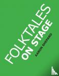 Shepard, Aaron - Folktales on Stage - Children's Plays for Reader's Theater (or Readers Theatre), With 16 Scripts from World Folk and Fairy Tales and Legends, Including Asian, African, and Native American