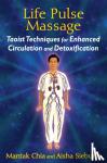 Chia, Mantak, Sieburth, Aisha - Life Pulse Massage - Taoist Techniques for Enhanced Circulation and Detoxification