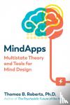 Roberts, Thomas B., Ph.D. - Mindapps - Multistate Theory and Tools for Mind Design