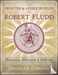 Godwin, Joscelyn - The Greater and Lesser Worlds of Robert Fludd