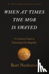 Neuborne, Burt - When At Times The Mob Is Swayed