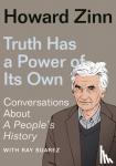 Zinn, Howard - Truth Has a Power of Its Own