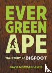 Lewis, David Norman - Evergreen Ape - The Story of Bigfoot