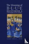 Bell, Luke - The Meaning of Blue - Recovering a Contemplative Spirit