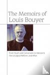 Bouyer, Louis - The Memoirs of Louis Bouyer - From Youth and Conversion to Vatican II, the Liturgical Reform, and After