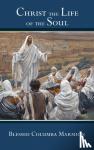 Marmion, Blessed Columba, Marmion, Abbot, Marmion, Dom Columba - Christ the Life of the Soul