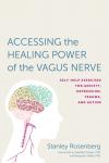 Rosenbery, Stanley - Accessing the Healing Power of the Vagus Nerve - Self-Help Exercises for Anxiety, Depression, Trauma, and Autism