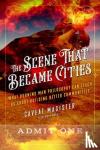 Magister, Caveat - The Scene That Became Cities - What Burning Man Philosophy Can Teach Us about Building Better Communities