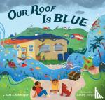 Echenique, Sara E., Vargas, Ashley - Our Roof Is Blue