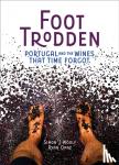 Woolf, Simon J, Opaz, Ryan - Foot Trodden - Portugal and the Wines That Time Forgot