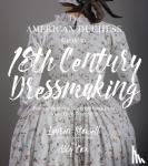 Stowell, Lauren, Cox, Abby - The American Duchess Guide to 18th Century Dressmaking - How to Hand Sew Georgian Gowns and Wear Them With Style