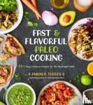 Torres, Amanda - Fast & Flavorful Paleo Cooking - 80+ Easy, Delicious Recipes for the Weeknight Chef