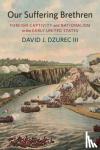 Dzurec, David J. - Our Suffering Brethren - Foreign Captivity and Nationalism in the Early United States