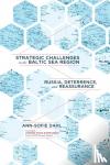  - Strategic Challenges in the Baltic Sea Region - Russia, Deterrence, and Reassurance