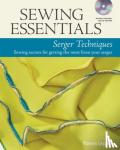 Leggett, P - Sewing Essentials: Serger Techniques - Sewing Secrets for Getting the Most from Your Serger