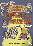 Yee, Wong Herbert - Hammy and Gerbee: Mummies at the Museum