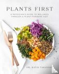 Takayasu, Katie - Plants First - A Physician's Guide to Wellness Through a Plant-Forward Diet
