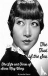 Jennifer, Warner - The Tool of the Sea - The Life and Times of Anna May Wong