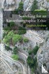 Andrew, Stephen - Searching for an Autoethnographic Ethic