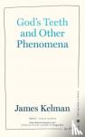 Kelman, James - God's Teeth And Other Phenomena