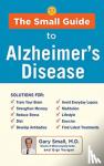 Small, Gary, Vorgan, Gigi - The Small Guide to Alzheimer's Disease