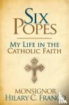 Franco, Monsignor Hilary C. - SIX POPES - A Son of the Church Remembers