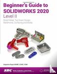 Reyes, Alejandro - Beginner's Guide to SOLIDWORKS 2020 - Level II