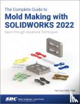 Tran, Paul - The Complete Guide to Mold Making with SOLIDWORKS 2022