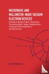 Gilmour, A.S., Jr. - Microwave and MM Wave Vacuum Electron Devices: Inductive Output Tubes, Klystrons, Traveling Wave Tubes, Magnetrons, Crossed-Field Amplifiers, And Gyrotrons