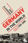 Blackbourn, David - Germany in the World - A Global History, 1500-2000