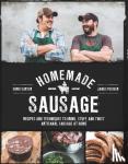 James Peisker, Chris Carter - Homemade Sausage - Recipes and Techniques to Grind, Stuff, and Twist Artisanal Sausage at Home