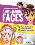 Yazawa, Nao - Drawing and Painting Anime and Manga Faces - Step-by-Step Techniques for Creating Authentic Characters and Expressions
