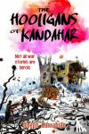 Kassabian, Joseph - The Hooligans of Kandahar - Not All War Stories are Heroic