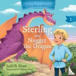 Shaw, Judd B. - Sterling and Nugget the Dragon