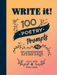 Jacobs, Jessica, Brown, Nickole - Write it! - 100 Poetry Prompts to Inspire