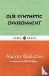 Bookchin, Murray - Our Synthetic Environment