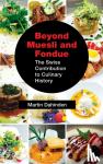 Dahinden, Martin - Beyond Muesli and Fondue - The Swiss Contribution to Culinary History