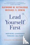 Kethledge, Raymond M., Erwin, Michael S. - Lead Yourself First