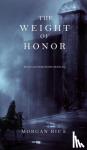 Rice, Morgan - The Weight of Honor (Kings and Sorcerers--Book 3)