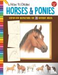 Walter Foster Jr. Creative Team - How to Draw Horses & Ponies - Step-by-step instructions for 20 different breeds