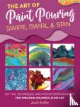 VanEver, Amanda - The Art of Paint Pouring: Swipe, Swirl & Spin