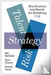 McNabb, Bill, Charan, Ram, Carey, Dennis - Talent, Strategy, Risk - How Investors and Boards Are Redefining TSR