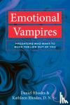 Rhodes, Kathleen, Rhodes, Daniel - Emotional Vampires - Predators Who Want to Suck the Life out of you