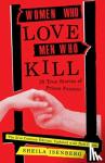 Isenberg, Sheila - Women Who Love Men Who Kill