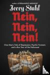 Stahl, Jerry - Nein, Nein, Nein! - One Man's Tale of Depression, Psychic Torment, and a Bus Tour of the Holocaust