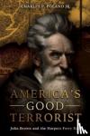 Poland, Charles P. - America'S Good Terrorist - John Brown and the Harpers Ferry Raid