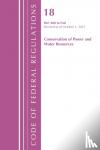 Office Of The Federal Register (U.S.) - Code of Federal Regulations, Title 18 Conservation of Power and Water Resources 400-END, 2022