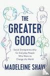 Shaw, Madeleine - The Greater Good