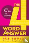 Shuter, Rob - The 4 Word Answer - Who Are You in 4 Words?