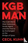 Kuhne, Cecil - KGB Man - The Cold War's Most Notorious Soviet Agent and the First to be Exchanged at the Bridge of Spies